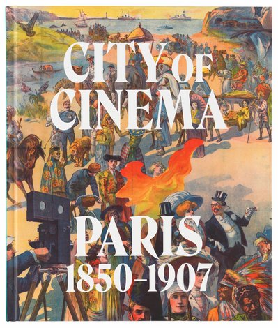 Обкладинка книги City of Cinema: Paris 1850–1907 Обкладинка книги City of Cinema: Paris 1850–1907